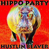 Hustlin Beaver – Hippo Party