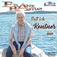 Frank Bastian – Seit ich Rentner bin