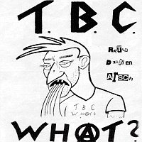 T.B.C. What? – Rette Deinen Arsch