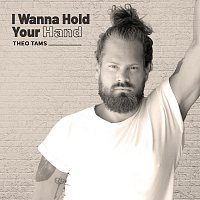 Theo Tams – I Wanna Hold Your Hand