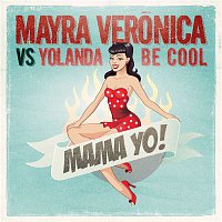 Mayra Veronica vs. Yolanda Be Cool – Mama Yo! (Radio Edit)