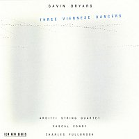 Gavin Bryars, Arditti Quartet, Pascal Pongy, Charles Fullbrook – Bryars: Three Viennese Dancers