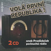 Různí interpreti – Volá první republika! aneb Pradědeček poslouchá rádio