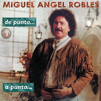 Miguel Angel Robles – De Punta a Punta
