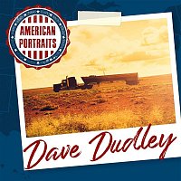 Dave Dudley – American Portraits: Dave Dudley