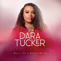 Dara Tucker – Dreams Of Waking: Music For A Better World