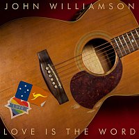 John Williamson – Love is the Word