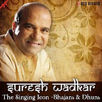 Suresh Wadkar, Lalitya Munshaw, Pamela Jain – Suresh Wadkar - The Singing Icon - Bhajans & Dhuns