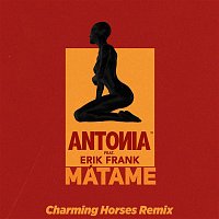 Antonia, Erik Frank – Mátame (Charming Horses Remix)