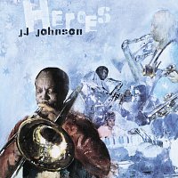J.J. Johnson – Heroes