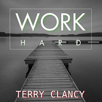 Terry Clancy – Work Hard