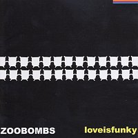 Zoobombs – Love Is Funky