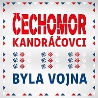 Čechomor & Kandráčovci – Byla vojna