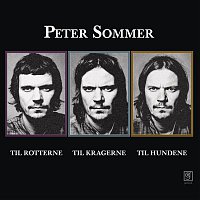 Peter Sommer – Til Rotterne, Til Kragerne, Til Hundene