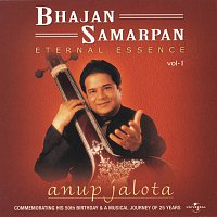 Anup Jalota – Bhajan Samarpan "Eternal Essence" Vol. 1