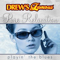 The Hit Crew – Drew's Famous Pure Relaxation Playin' The Blues