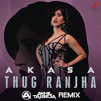 Akasa, DJ Akhil Talreja – Thug Ranjha (Akhil Talreja Remix)