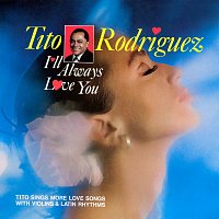 Tito Rodríguez – I'll Always Love You