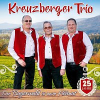Kreuzberger Trio – Der Bayerwald ist unsre Heimat - 25 Jahre