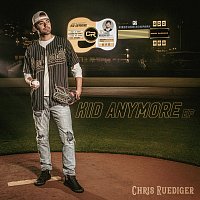 Chris Ruediger – Kid Anymore