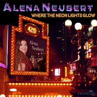 Alena Neubert – Where The Neon Lights Glow