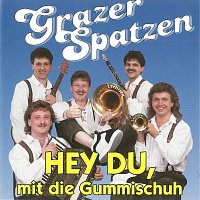 Grazer Spatzen – Hey du, mit die Gummischuh