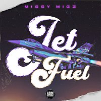 Miggy Migz – Jet Fuel