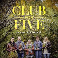 Club For Five – Ennen tata hetkea