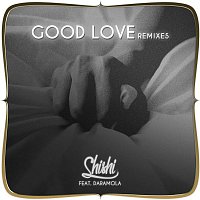 ShiShi – Shishi - Good Love (feat. Daramola) [Remixes]