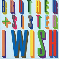 Brother+Sister – I Wish
