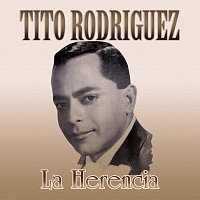 Tito Rodriguez – La Herencia