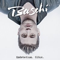 Baschi – Endstation. Gluck.