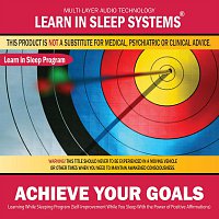 Learn in Sleep Systems – Achieve Your Goals: Learning While Sleeping Program (Self-Improvement While You Sleep With the Power of Positive Affirmations)