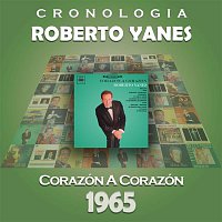 Roberto Yanes – Roberto Yanés Cronología - Corazón a Corazón (1965)