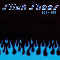 Slick Shoes – Burn Out