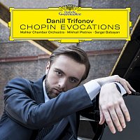 Daniil Trifonov, Mahler Chamber Orchestra, Mikhail Pletnev, Sergei Babayan – Chopin Evocations