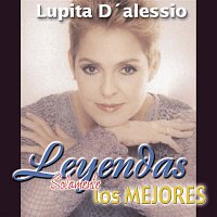 Lupita D'Alessio – Leyendas Solamente las Mejores / Lupita D'Alessio
