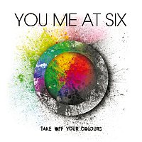 You Me At Six – Take Off Your Colours
