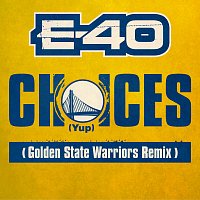 E-40 – Choices (Yup) [Golden State Warriors Remix]