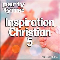 Party Tyme – Inspirational Christian 5 - Party Tyme [Vocal Versions]