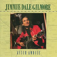 Jimmie Dale Gilmore – "After Awhile"