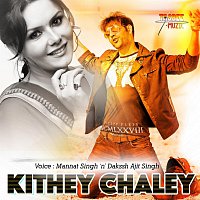 Mannat Singh, Dakssh Ajit Singh – Kithey Chaley