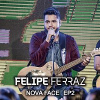Felipe Ferraz – Felipe Ferraz, Nova Face (EP 2) [Ao Vivo]