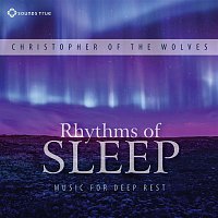 Christopher Of The Wolves – Rhythms of Sleep: Music for Deep Rest