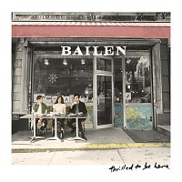 BAILEN – Thrilled To Be Here