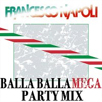 Francesco Napoli – Balla Balla Mega Party Mix