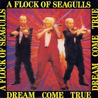 A Flock Of Seagulls – Dream Come True