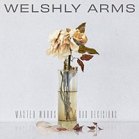 Welshly Arms – Wasted Words & Bad Decisions