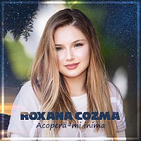 Roxana Cozma – Acoperă-mi inima