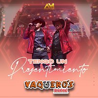 Vaquero's Musical – Tengo Un Presentimiento [En Vivo]